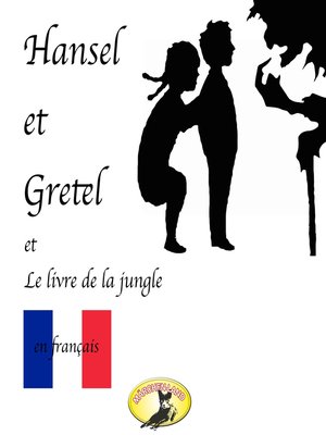 cover image of Contes de fées en français, Hansel et Gretel / Le Livre de la jungle